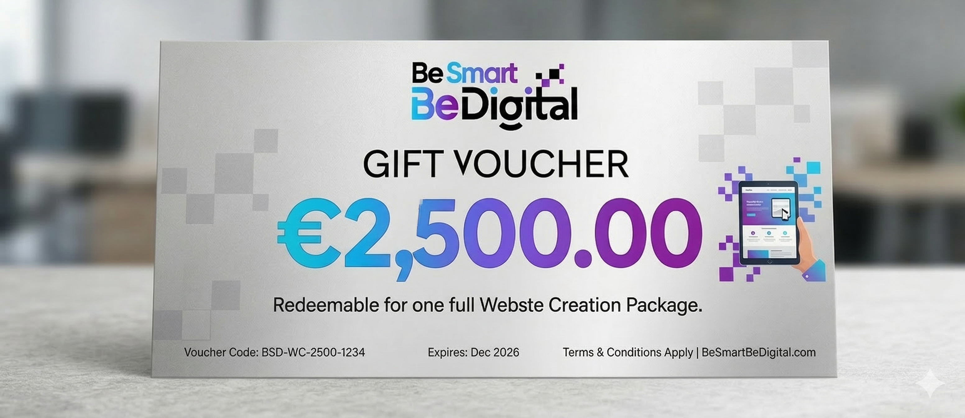 Be Smart Be Digital — €2,500 Gift Voucher for a full Website Creation Package. Code: BSD-WC-2500-1234. Expires Dec 2026.